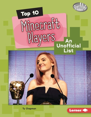 Top 10 Minecraft Players: An Unofficial List by Chapman, Ty