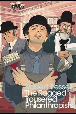 The Ragged-Trousered Philanthropists by Tressell, Robert