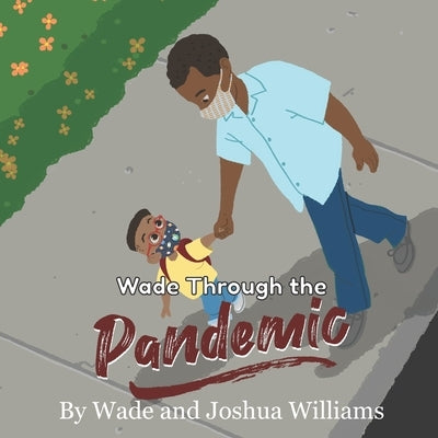 Wade Through the Pandemic by Williams, Wade And Joshua