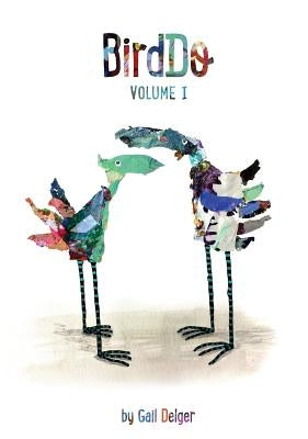 BirdDo: Volume 1 by Delger, Gail