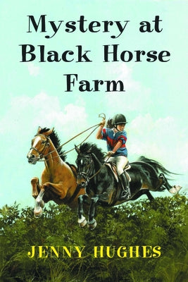 Mystery at Black Horse Farm by Hughes, Jenny