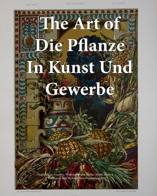 The Art of Die Pflanze in Kunst und Gewerbe by Wetdryvac