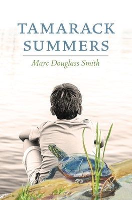 Tamarack Summers by Smith, Marc Douglass