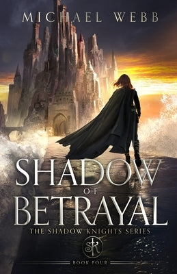 Shadow of Betrayal by Webb, Michael