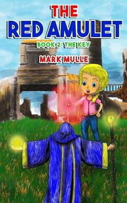 The Red Amulet (Book 2): The Key by Mulle, Mark