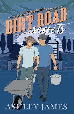 Dirt Road Secrets by James, Ashley