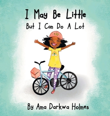 I May Be Little, But I Can Do A Lot by Holmes, Ama Darkwa