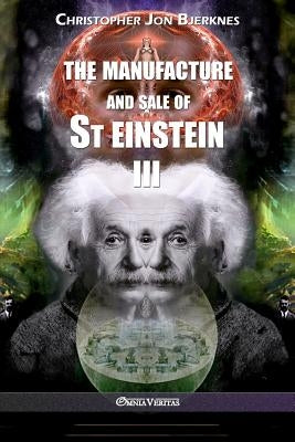 The manufacture and sale of St Einstein - III by Bjerknes, Christopher Jon