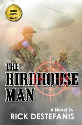 The Birdhouse Man: A Vietnam War Veteran's Story by Destefanis, Rick