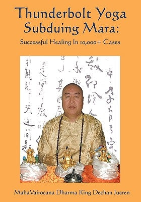 Thunderbolt Yoga Subduing Mara: Successful Healing in 10,000] Cases by Yu, Tian Jian