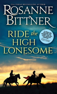 Ride the High Lonesome by Bittner, Rosanne