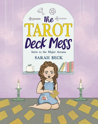 The Tarot Deck Mess: Intro to the Major Arcana by Beck, Sarah