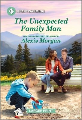 The Unexpected Family Man: A Clean and Uplifting Romance by Morgan, Alexis