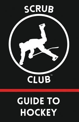 Scrub Club Guide To Hockey by McPhee, Don