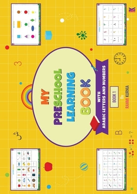 My Preschool Learning Book with Arabic Letters and Numbers by Kurnia, Rahmi