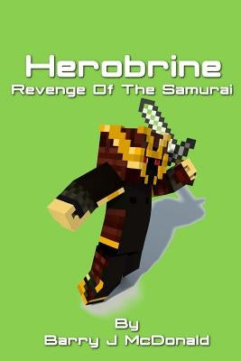 Herobrine Revenge of the Monster by McDonald, Barry J.