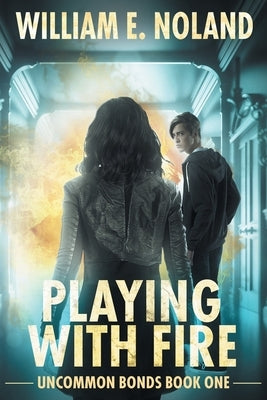 Playing with Fire: A Supernatural Urban Fantasy by Noland, William E.