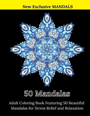 50 Mandalas: Adult Coloring Book Featuring 50 Beautiful Mandalas for Stress Relief and Relaxation by Books, Boulmaco