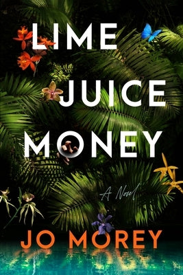 Lime Juice Money by Morey, Jo