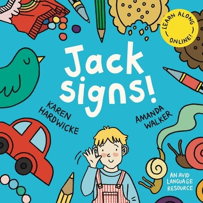 Jack Signs!: The heart-warming tale of a little boy who is deaf, wears hearing aids and discovers the magic of sign language - base by Hardwicke, Karen