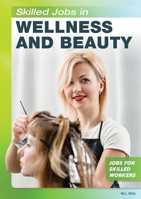 Skilled Jobs in Wellness and Beauty by Kitts, W. L.