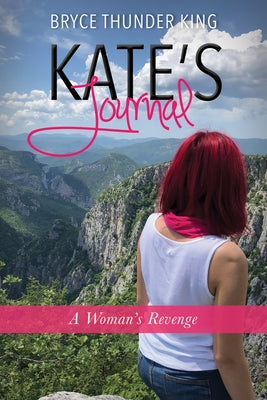 Kate's Journal: A Woman's Revenge by King, Bryce Thunder