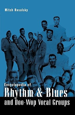 Encyclopedia of Rhythm & Blues and Doo-Wop Vocal Groups by Rosalsky, Mitch