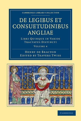 de Legibus Et Consuetudinibus Angliae - Volume 4 by Bracton, Henry de