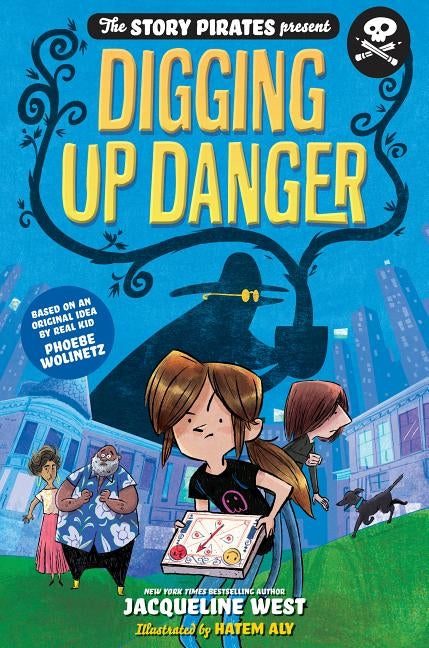 The Story Pirates Present: Digging Up Danger by Story Pirates