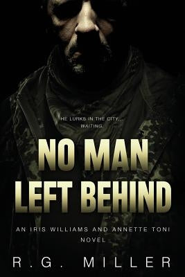 No Man Left Behind: An Isis Williams and Annette Toni Novel by Miller, R. G.