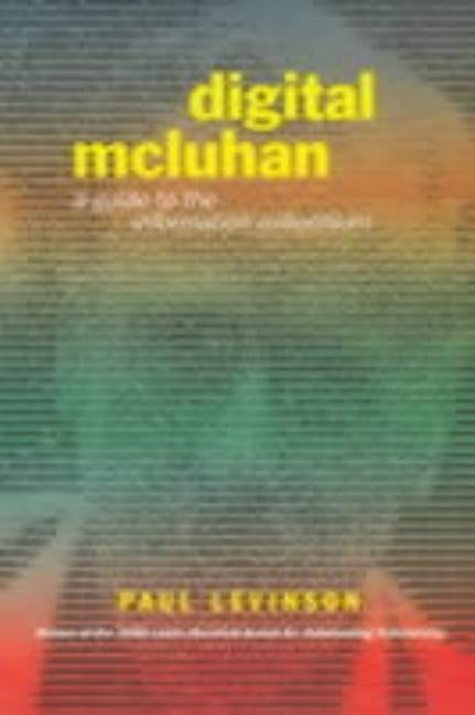 Digital McLuhan: A Guide to the Information Millennium by Levinson, Paul