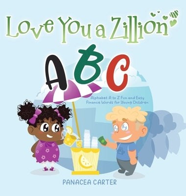 Love You a Zillion: Alphabet A to Z Fun and Easy Finance Words for Young Children by Carter, Panacea