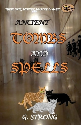 Ancient Tombs and Spells: Three Cats, Mystery, Murder & Magic by Strong, Gerry