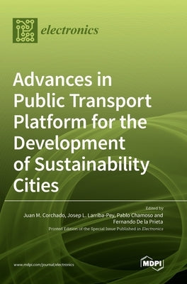 Advances in Public Transport Platform for the Development of Sustainability Cities by Corchado, Juan M.