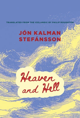 Heaven and Hell by Stefánsson, Jón Kalman