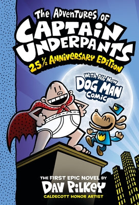 The Adventures of Captain Underpants (Now with a Dog Man Comic!) (Color Edition): 25th and a Half Anniversary Edition by Pilkey, Dav