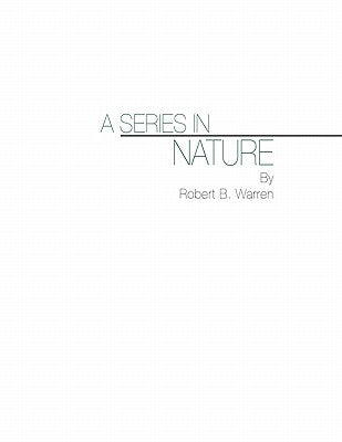 A Series in Nature by Warren, Robert B.