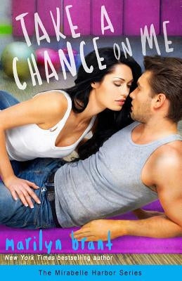 Take a Chance on Me (Mirabelle Harbor, Book 1) by Brant, Marilyn