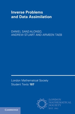 Inverse Problems and Data Assimilation by Sanz-Alonso, Daniel