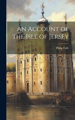 An Account of the Isle of Jersey by Falle, Philip