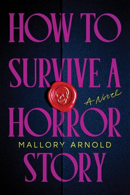 How to Survive a Horror Story by Arnold, Mallory