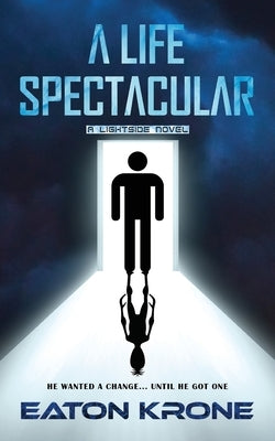 A Life Spectacular: A LightSide Novel by Krone, Eaton