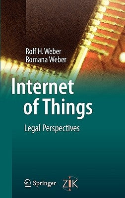 Internet of Things: Legal Perspectives by Weber, Rolf H.