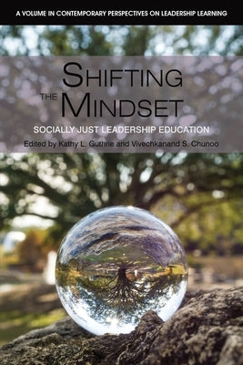 Shifting the Mindset: Socially Just Leadership Education by Guthrie, Kathy