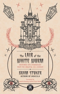 The Lair of the White Worm: Restored and Unabridged from the Original 1911 Edition by Stoker, Bram