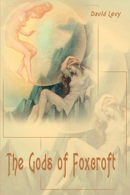 The Gods of Foxcroft by Levy, David