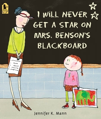 I Will Never Get a Star on Mrs. Benson's Blackboard by Mann, Jennifer K.