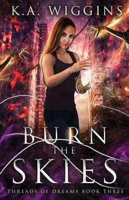 Burn the Skies by Wiggins, K. a.