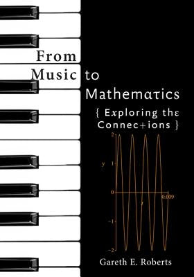 From Music to Mathematics: Exploring the Connections by Roberts, Gareth E.