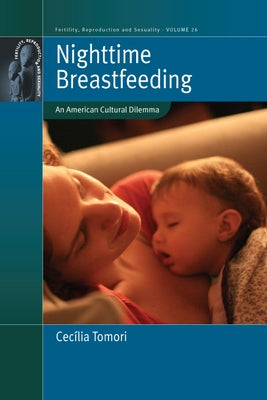 Nighttime Breastfeeding: An American Cultural Dilemma by Tomori, Cecília